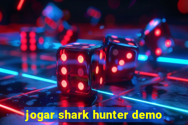 jogar shark hunter demo